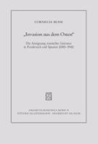 "Invasion aus dem Osten" - Die Aneignung  russischer Literatur in Frankreich und Spanien (1880-1910).