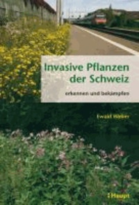 Invasive Pflanzen der Schweiz - erkennen und bekämpfen.