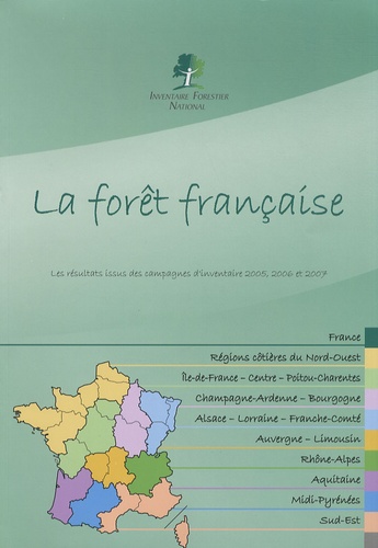  Inventaire Forestier National - La forêt française - Les résultats issus des campagnes d'inventaire 2005, 2006 et 2007.