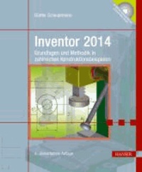 Inventor 2014 - Grundlagen und Methodik in zahlreichen Konstruktionsbeispielen.