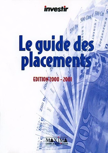  Investir - Le Guide Des Placements. Edition 2000-2001.