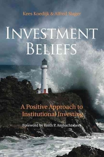 Investment Beliefs - A Positive Approach to Institutional Investing.