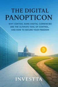 The Digital Panopticon: The Coming Battle Between Central Bank Control and Your Financial Freedom