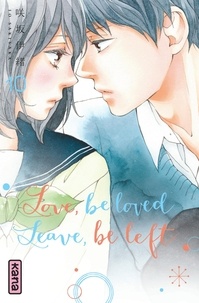 Io Sakisaka - Love, be loved, leave, be left Tome 10 : .