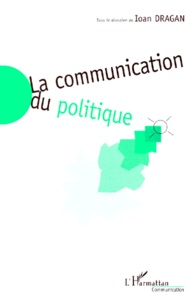 LA COMMUNICATION DU POLITIQUE. Regards croisés Est-Ouest.pdf