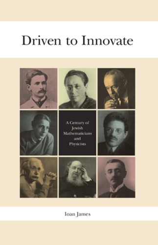 Ioan James - Driven to Innovate - A Century of Jewish Mathematicians and Physicists.