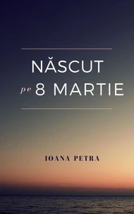 Născut pe 8 Martie