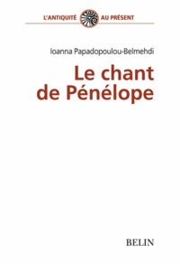 Téléchargez des livres au format pdf gratuitement Le chant de Pénélope  - Poétique du tissage féminin dans l'Odyssée