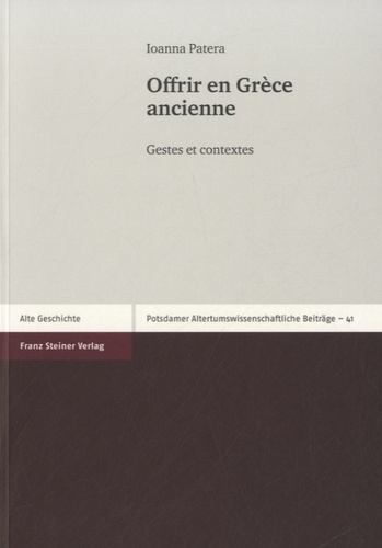 Ioanna Patera - Offrir en Grèce ancienne - Gestes et contextes.
