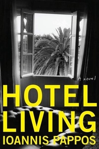 Ioannis Pappos - Hotel Living - A Novel.