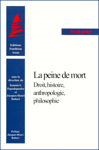 La Peine De Mort. Droit, Histoire, Anthropologie, Philosophie