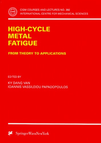 Ioannis Vassileiou Papadopoulos et  Collectif - Cism N°392 : High-Cycle Metal Fatigue. From Theory To Applications.