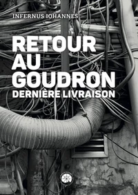 Retour au goudron. Dernière Livraison