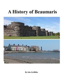  Iolo Griffiths - A History of Beaumaris.