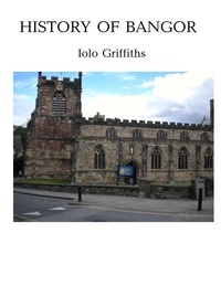  Iolo Griffiths - History of Bangor.