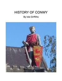  Iolo Griffiths - History of Conwy.