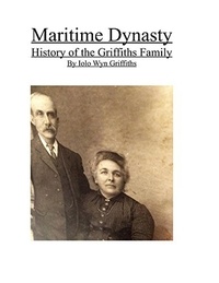  Iolo Griffiths - Maritime Dynasty: History of the Griffiths Family.