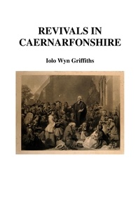  Iolo Griffiths - Revivals in Caernarfonshire.