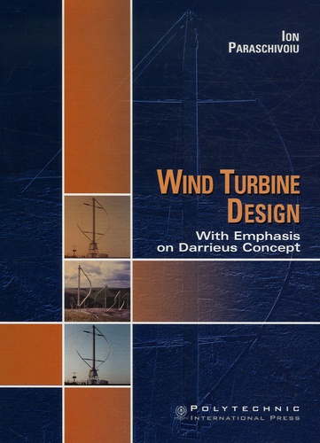Ion Paraschivoiu - Wind Turbine Design - With Emphasis on Darrieus Concept.