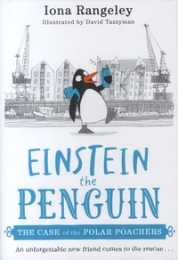 Iona Rangeley et David Tazzyman - Einstein the Penguin  : The case of the polar poachers.
