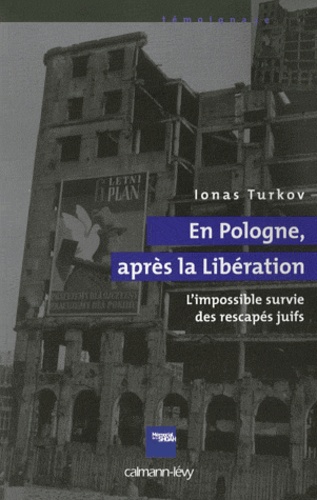 Ionas Turkov - En Pologne après la Libération - L'impossible survie des rescapés juifs.