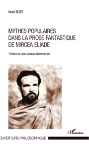 Ionel Buse - Mythes populaires dans la prose fantastique de Mircea Eliade.