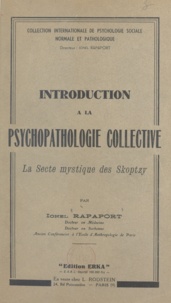 Ionel Rapaport - Introduction à la psychopathologie collective - La secte mystique des Skoptzy.