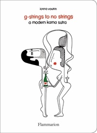 Ionna Vautrin - G-strings to no strings - A modern kama sutra.