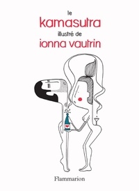 Ionna Vautrin - Le kamasutra illustré.