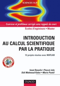 Ionut Danaila et Pascal Joly - Introduction au calcul scientifique par la pratique - 12 projets résolus avec Matlab.