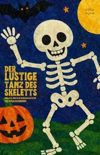 Der Lustige Tanz des Skeletts: Englisch-Deutsche Kurzgeschichten für Sprachlernende