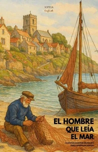 El Hombre Que Leía El Mar: Cuentos Cortos Bilingües Para Aprender Inglés