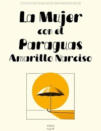 La Mujer con el Paraguas Amarillo Narciso: Cuentos Cortos Bilingües Para Aprender Inglés