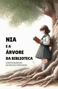 Nia e a Árvore da Biblioteca: Contos Bilíngues em Inglês e Português