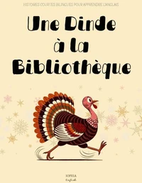 Une Dinde à la Bibliothèque: Histoires Courtes Bilingues Pour Apprendre l’Anglais