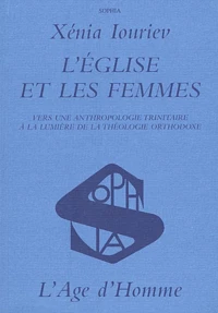 L'Eglise Et Les Femmes. Vers Une Anthropologie Trinitaire A La Lumiere De La Theologie Orthodoxe