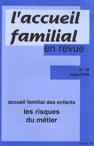 Jean-Claude Cébula - L'accueil familial en revue N° 18, Mars 2008 : Accueil familial des enfants : les risques du métier.