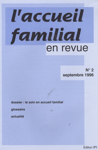 Jean-Claude Cébula - L'accueil familial en revue N° 2, Septembre 1996 : Le soin en accueil familial.