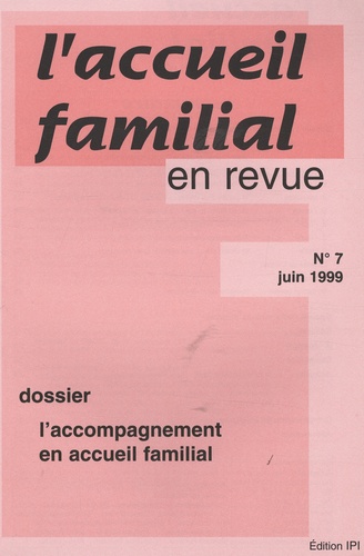 Jean-Claude Cébula - L'accueil familial en revue N° 7, Juin 1999 : L'accompagnement en accueil familial.
