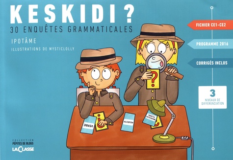  Ipotâme et  MysticLolly - Keskidi ? CE1-CE2 - 30 enquêtes grammaticales.