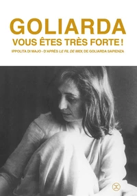 Goliarda, vous êtes très forte !