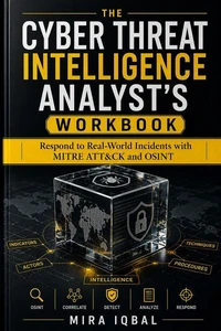 The Cyber Threat Intelligence Analyst's Workbook