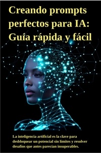  IQue - Creando Prompts perfectos para IA: Guía rápida y fácil.