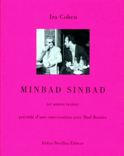 Ira Cohen - Minbad Sinbad Et Autres Textes, Precede D'Une Conversation Avec Paul Bowles.
