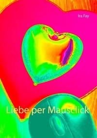 Ira Fay - Liebe per Mausclick.