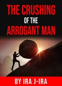 Ira J-Ira - The Crushing of the Arrogant Man.