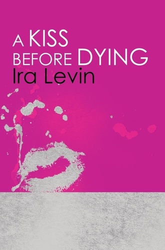 A Kiss Before Dying. Introduction by Chelsea Cain