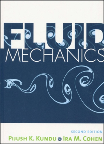Ira-M Cohen et Pijush-K Kundu - Fluid Mechanics. 2nd Edition.