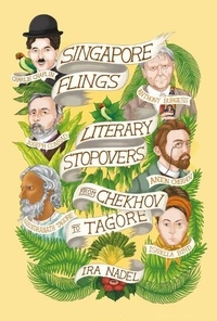  Ira Nadel - Singapore Flings: Literary Stopovers from Chekhov to Tagore.