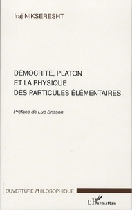 Iraj Nikseresht - Démocrite, Platon et la physique des particules élémentaires.
